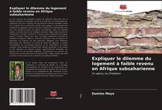 Buchcover von Expliquer le dilemme du logement à faible revenu en Afrique subsaharienne