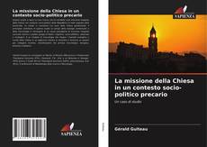 Copertina di La missione della Chiesa in un contesto socio-politico precario
