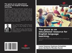 The game as an educational resource for English language teaching. kitap kapağı