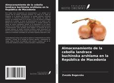 Capa do livro de Almacenamiento de la cebolla landrace buchinska arshlama en la República de Macedonia 