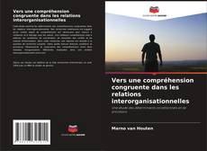 Vers une compréhension congruente dans les relations interorganisationnelles kitap kapağı