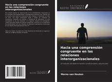 Bookcover of Hacia una comprensión congruente en las relaciones interorganizacionales