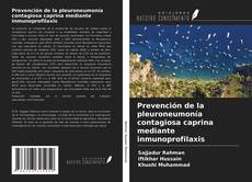 Capa do livro de Prevención de la pleuroneumonía contagiosa caprina mediante inmunoprofilaxis 