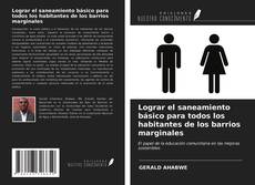 Copertina di Lograr el saneamiento básico para todos los habitantes de los barrios marginales