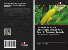 Cucurbit Fruit Fly (Bactrocera cucurbitae Coq.) In Summer Squash kitap kapağı