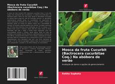 Bookcover of Mosca da fruta Cucurbit (Bactrocera cucurbitae Coq.) Na abóbora de verão