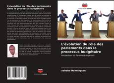 Обложка L'évolution du rôle des parlements dans le processus budgétaire