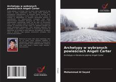 Archetypy w wybranych powieściach Angeli Carter的封面