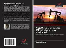 Copertina di Projektowanie i analiza CFD wirnika pompy głębinowej