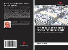 How to seek and mobilize funding for your project?的封面