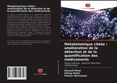 Métabolomique ciblée : amélioration de la détection et de la quantification des médicaments的封面