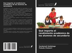 Capa do livro de Qué importa el rendimiento académico de los alumnos de secundaria 