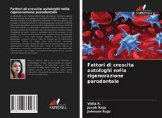 Copertina di Fattori di crescita autologhi nella rigenerazione parodontale