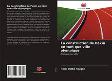 Capa do livro de La construction de Pékin en tant que ville olympique 