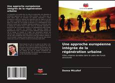 Capa do livro de Une approche européenne intégrée de la régénération urbaine 