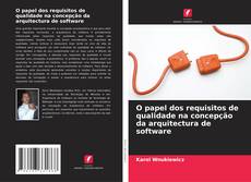 O papel dos requisitos de qualidade na concepção da arquitectura de software的封面