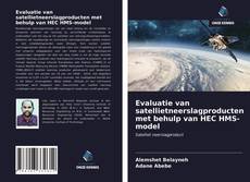 Bookcover of Evaluatie van satellietneerslagproducten met behulp van HEC HMS-model