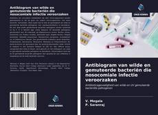 Buchcover von Antibiogram van wilde en gemuteerde bacteriën die nosocomiale infectie veroorzaken