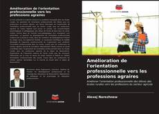 Borítókép a  Amélioration de l'orientation professionnelle vers les professions agraires - hoz