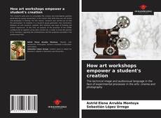 Capa do livro de How art workshops empower a student's creation 