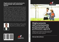 Bookcover of Miglioramento dell'orientamento professionale alle professioni agrarie