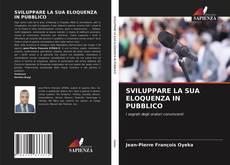 Bookcover of SVILUPPARE LA SUA ELOQUENZA IN PUBBLICO