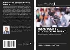 Bookcover of DESARROLLAR SU ELOCUENCIA EN PÚBLICO
