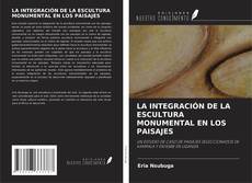 Buchcover von LA INTEGRACIÓN DE LA ESCULTURA MONUMENTAL EN LOS PAISAJES