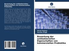 Portada del libro de Bewertung der antibakteriellen Eigenschaften von kommerziellen Probiotika