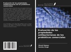 Portada del libro de Evaluación de las propiedades antibacterianas de los probióticos comerciales