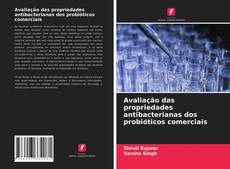 Copertina di Avaliação das propriedades antibacterianas dos probióticos comerciais