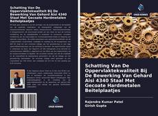 Bookcover of Schatting Van De Oppervlaktekwaliteit Bij De Bewerking Van Gehard Aisi 4340 Staal Met Gecoate Hardmetalen Beitelplaatjes