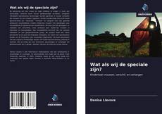 Bookcover of Wat als wij de speciale zijn?