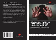 SEXUAL OFFENCES IN FRANCOPHONE SUB-SAHARAN AFRICA:的封面
