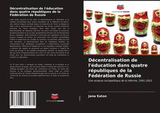 Copertina di Décentralisation de l'éducation dans quatre républiques de la Fédération de Russie