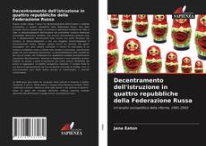 Bookcover of Decentramento dell'istruzione in quattro repubbliche della Federazione Russa