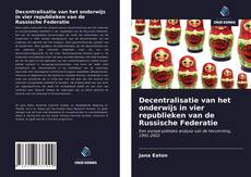 Bookcover of Decentralisatie van het onderwijs in vier republieken van de Russische Federatie