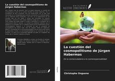 Buchcover von La cuestión del cosmopolitismo de Jürgen Habermas