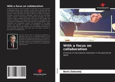 Portada del libro de With a focus on collaboration