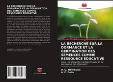 Обложка LA RECHERCHE SUR LA DORMANCE ET LA GERMINATION DES SEMENCES COMME RESSOURCE ÉDUCATIVE