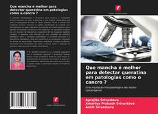 Couverture de Que mancha é melhor para detectar queratina em patologias como o cancro ?