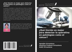 Buchcover von ¿Qué tinción es mejor para detectar la queratina en patologías como el cáncer?