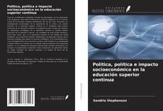 Copertina di Política, política e impacto socioeconómico en la educación superior continua