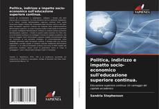 Politica, indirizzo e impatto socio-economico sull'educazione superiore continua. kitap kapağı