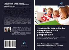 Succesvolle voorschoolse overgangen vanuit verschillende perspectieven的封面