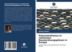 Couverture de Polyzentralismus in nationalen Raumordnungsplänen in Europa