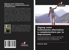 Bookcover of Qigong come trattamento alternativo e complementare per la depressione