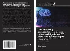 Portada del libro de Crecimiento y caracterización de una película delgada de ITO mediante sputtering de magnetrón
