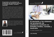 Borítókép a  El paciente y los sistemas de prestación de asistencia sanitaria en Estados Unidos, Canadá y Australia - hoz