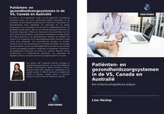 Couverture de Patiënten- en gezondheidszorgsystemen in de VS, Canada en Australië